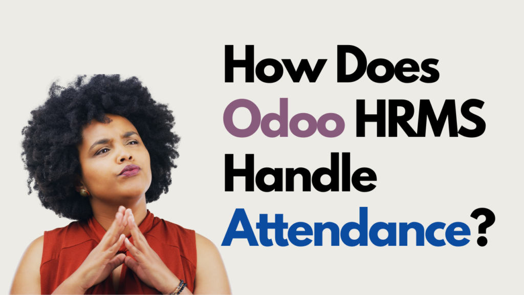 How Does Odoo HRMS Handle Attendance