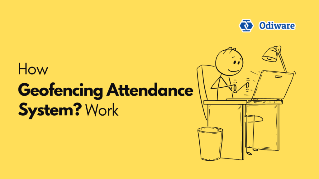 How Geofencing Attendance System Works