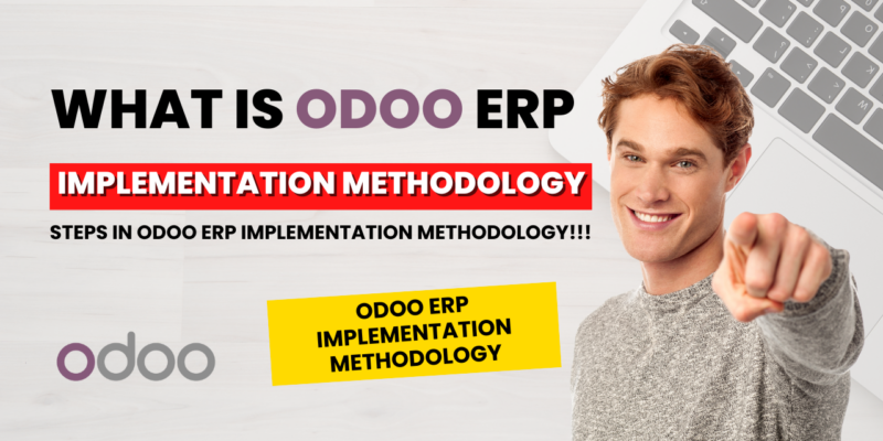 What is Odoo ERP Implementation Methodology and Its Steps