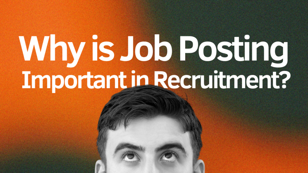 Why is Job Posting Important in Recruitment?