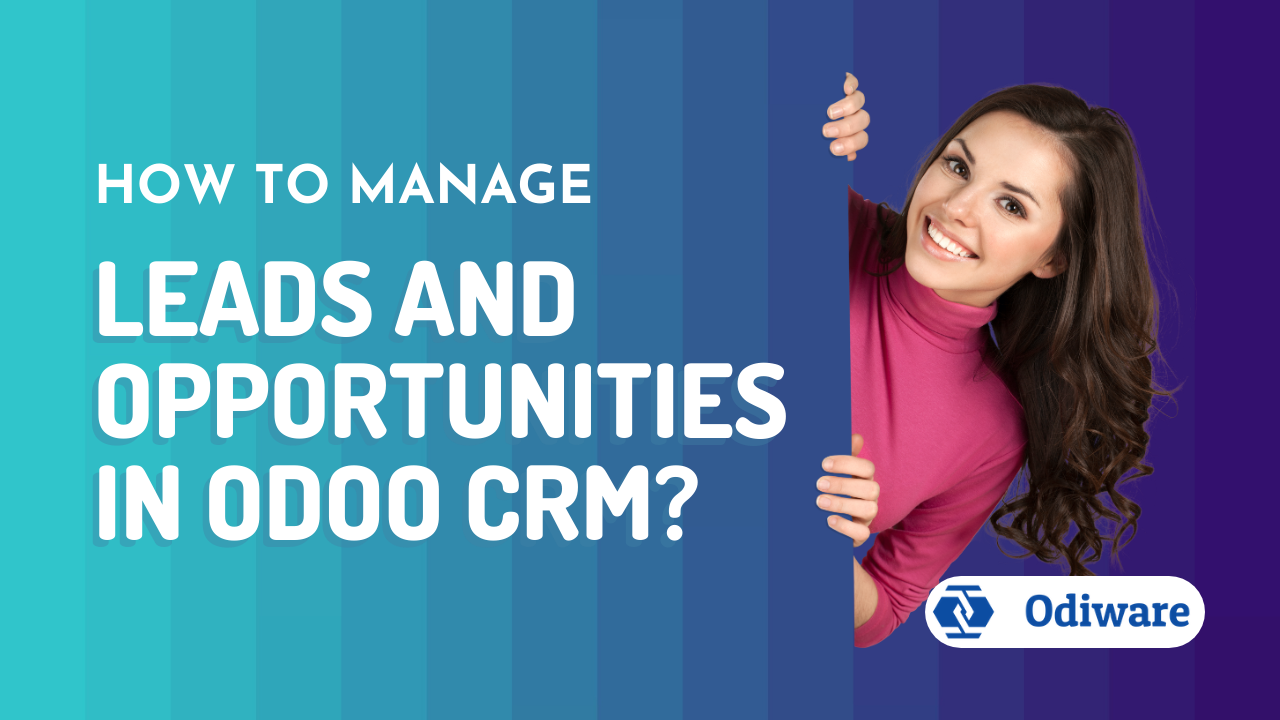 Manage Leads and Opportunities in Odoo CRM