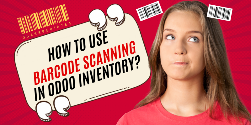 How to Use Barcode Scanning in Odoo Inventory?