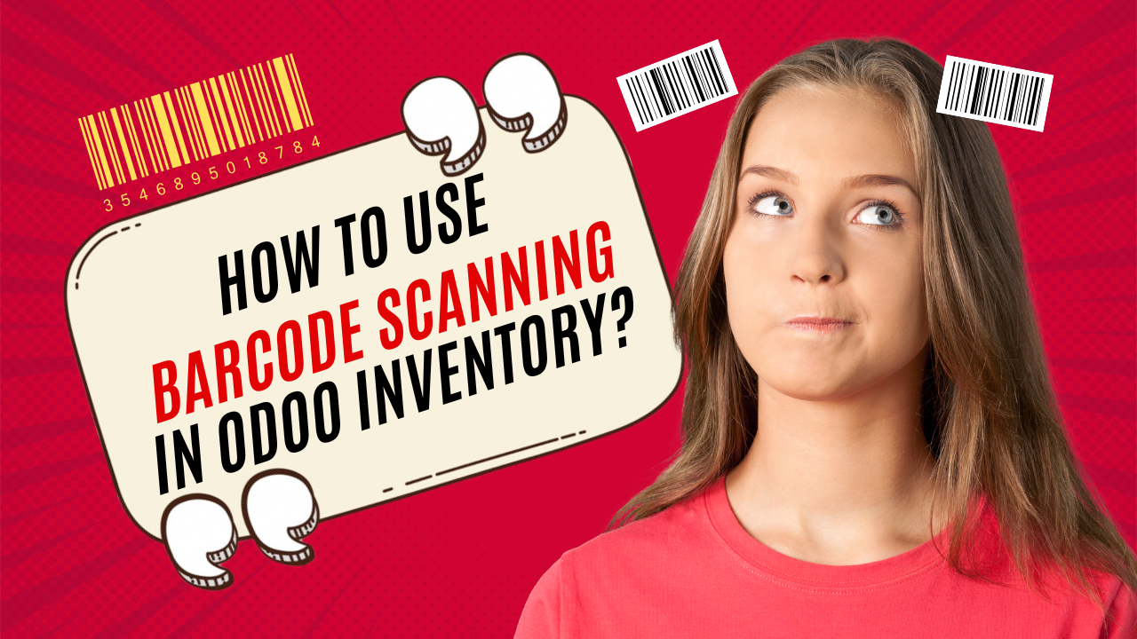 How to Use Barcode Scanning in Odoo Inventory?