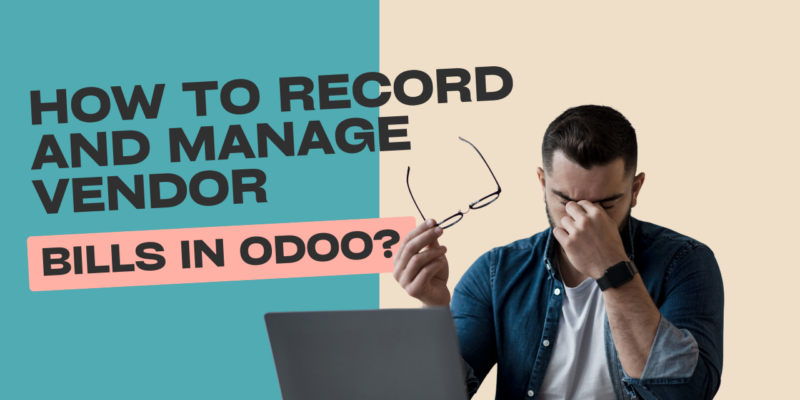 How to Record and Manage Vendor Bills in Odoo?