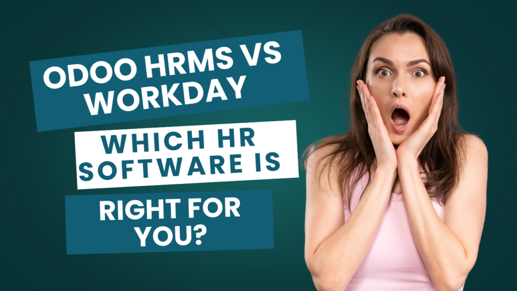 Odoo HRMS vs. Workday: Which HR Software is Right for You?