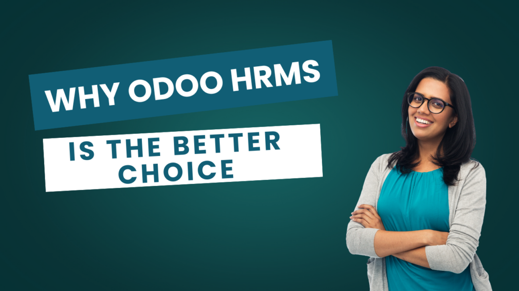 Why Odoo HRMS is the Better Choice