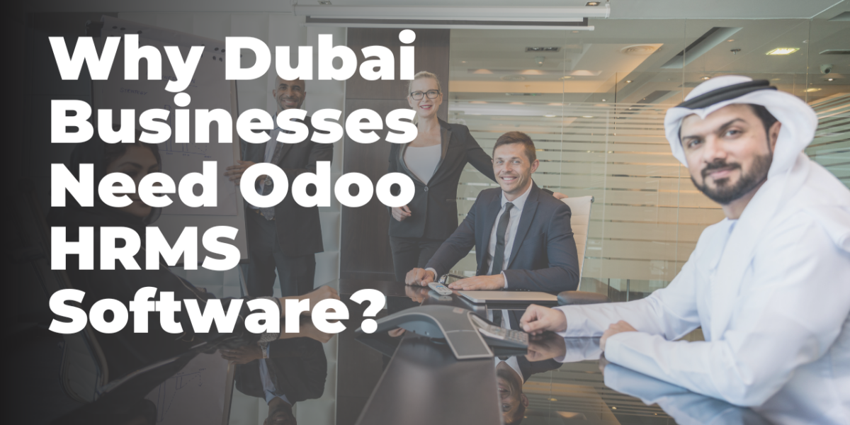 Why Dubai Businesses Need Odoo HRMS Software?