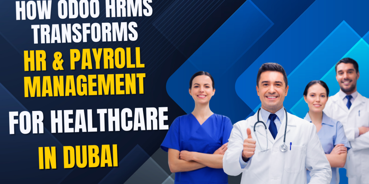 How Odoo HRMS Transforms HR & Payroll Management for Healthcare in Dubai