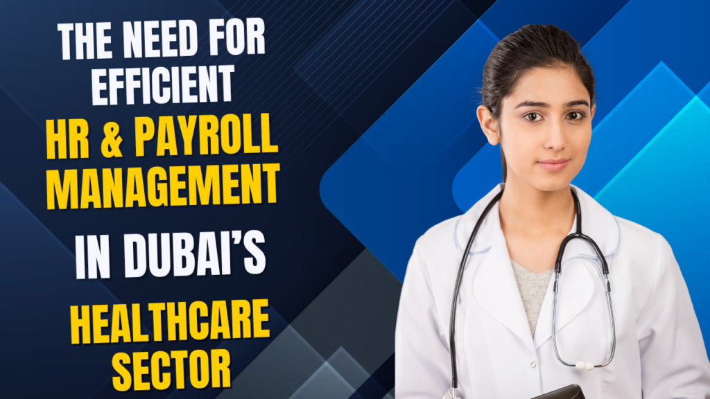 The Need for Efficient HR & Payroll Management in Dubai’s Healthcare Sector