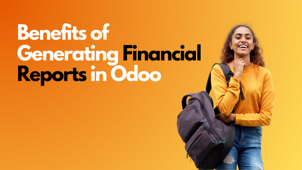 Benefits of Generating Financial Reports in Odoo