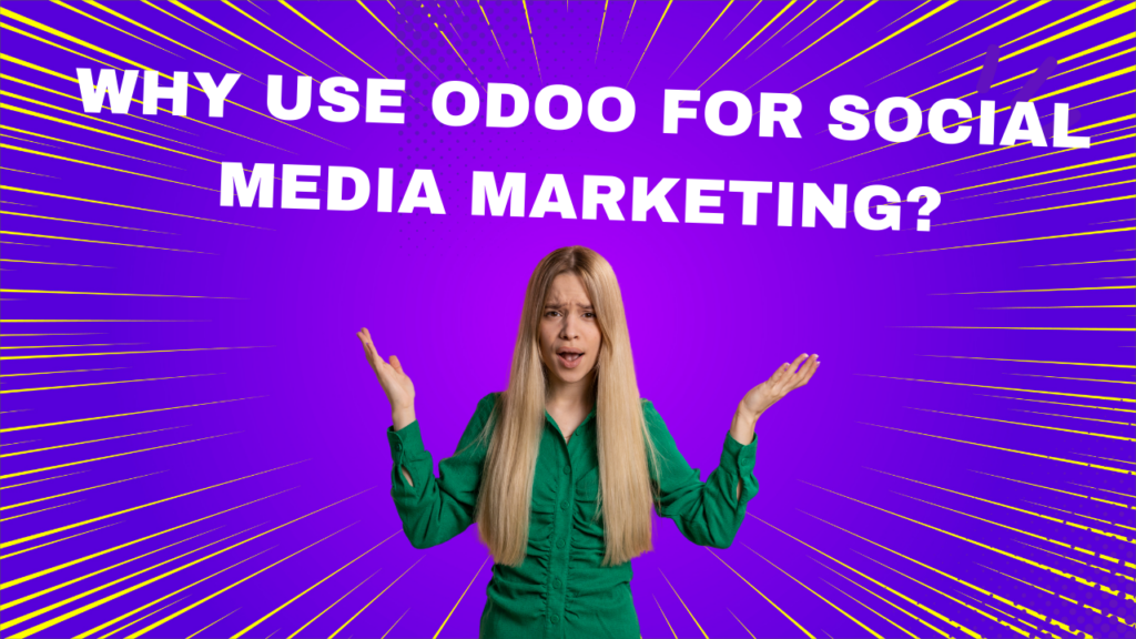 Why Use Odoo for Social Media Marketing?