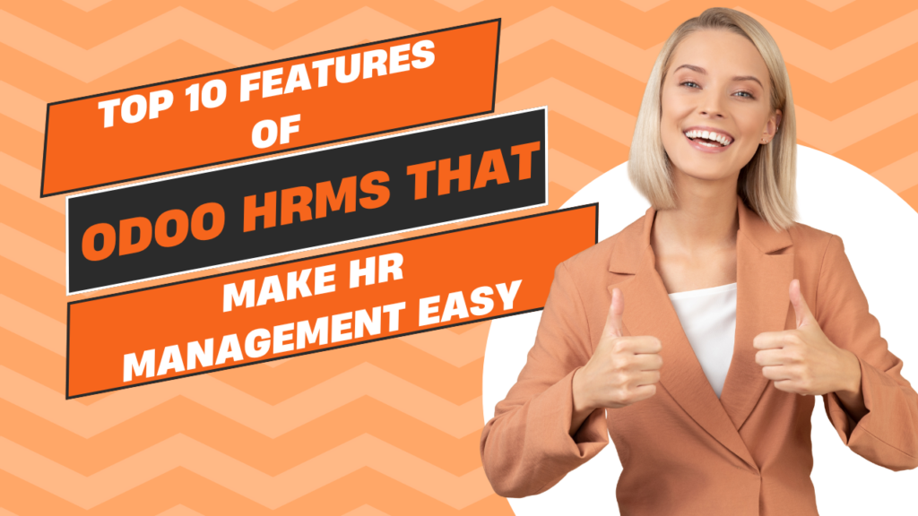 Top 10 Features of Odoo HRMS That Make HR Management Easy